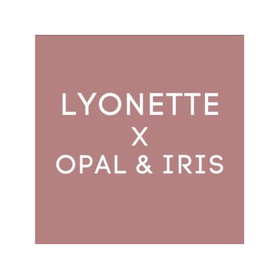 Lyonette X Opal & Iris